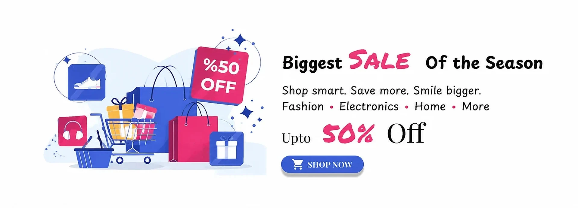 Biggest sale of the season. Shop smart. Save more. Smile bigger. Up to 50% off.